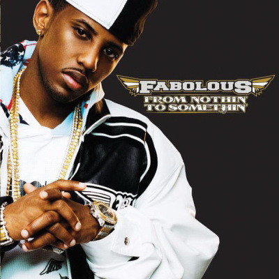 Fabolous 2007 From Nothin To Somethin FLAC