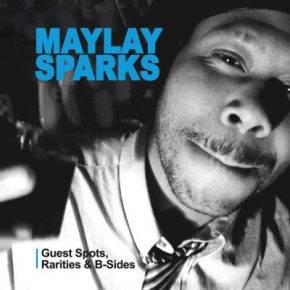 Maylay Sparks - Guest Spots, Rarities & B-Sides (Limited Edition) (2020) [FLAC]