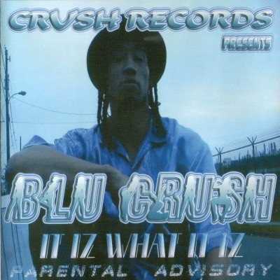 Blu Crush - It Iz What It Iz (2004) [FLAC]