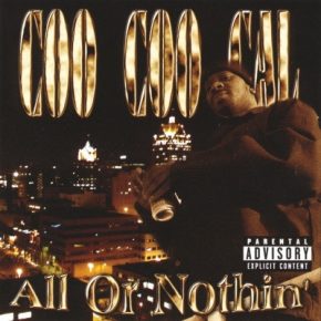 Coo Coo Cal - All Or Nothin' (2004) [FLAC]
