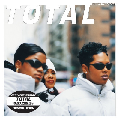 Total Featuring Notorious B.I.G. - Can't You See (25th Anniversary, Remaster) (2021) [FLAC]