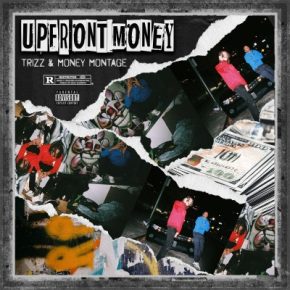 Trizz & Money Montage - Upfront Money (2021) [FLAC]