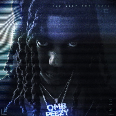 Omb Peezy 2021 Too Deep For Tears FLAC