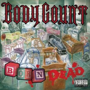 Body Count - Born Dead (1994) [FLAC]