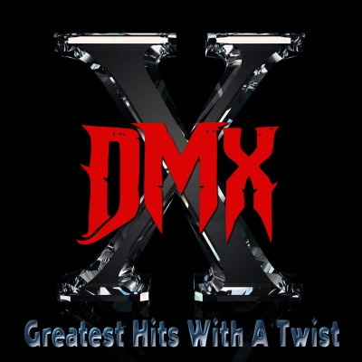 DMX - Greatest Hits with a Twist (Deluxe Edition) (2011) [FLAC]