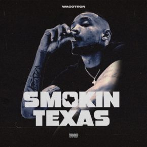 WacoTron - Smokin Texas (2021) [FLAC]