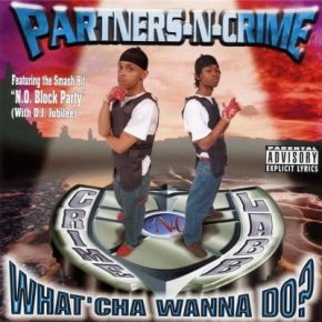 Partners-N-Crime - What'cha Wanna Do! (1998) [FLAC]