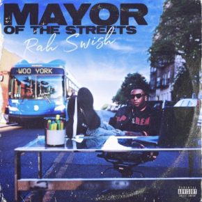 Rah Swish 2021 MAYOR OF THE STREETS FLAC