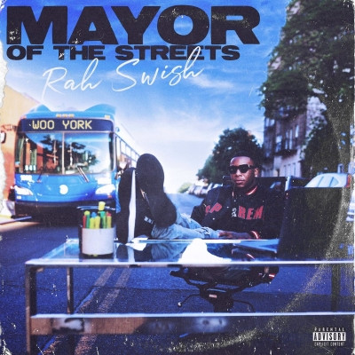 Rah Swish 2021 MAYOR OF THE STREETS FLAC
