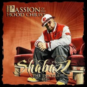 Shabazz The Disciple - Passion of the Hood Christ (Reissue) (2021) [320 kbps]
