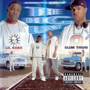 Lil Keke & Slim Thug - The Big Unit (2003) [FLAC]