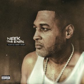 Neek the Exotic 2021 Hustle Dont Stop WEB FLAC