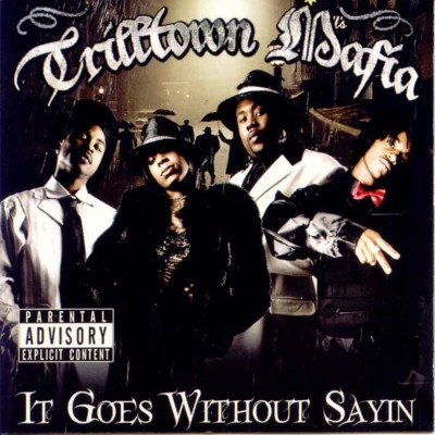 Trilltown Mafia 2006 It Goes Without Saying FLAC