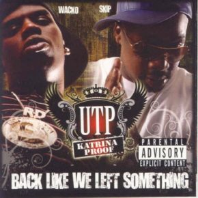 UTP (Juvenile, Wacko, Skip) - Back Like We Left Something (2013) [FLAC]
