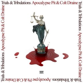Colt Draine & Apocalypse Pit - Trials & Tribulations (2021) [FLAC