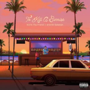 Kota The Friend Statik Selektah 2021 To Kill A Sunrise FLAC