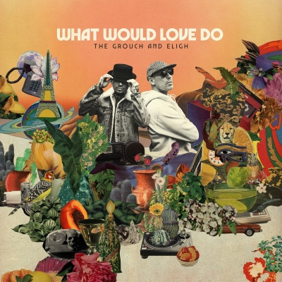 The Grouch & Eligh - What Would Love Do (2021) [FLAC + 320 kbps]
