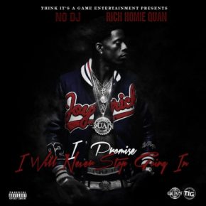 Rich Homie Quan - I Promise I Will Never Stop Going In (Deluxe Edition) (2017) [FLAC]