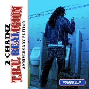 2 Chainz 2021 T.R.U. REALigion Anniversary Edition FLAC