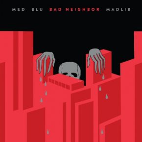 MED, Blu & Madlib - Bad Neighbor (2021) [FLAC + 320 kbps]