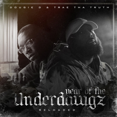 Trae Tha Truth Dougie D 2021 Year of the Underdawgz Reloaded 320
