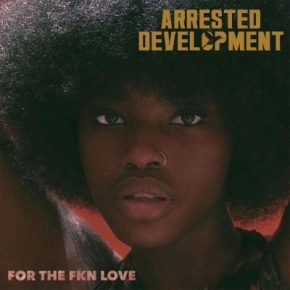 Arrested Development - For the FKN Love (2021) [FLAC + 320 kbps]