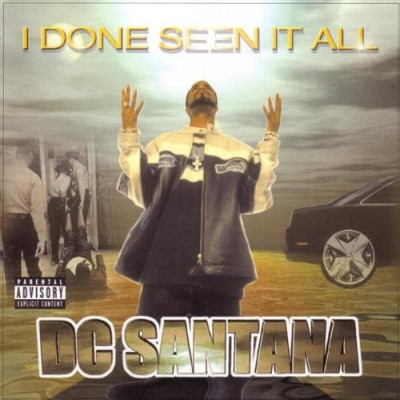 DC Santana - I Done Seen It All (2001) [FLAC]