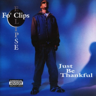 Fo' Clips Eclipse - Just Be Thankful (1995) [FLAC]
