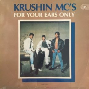 Krushin MC's - For Your Ears Only (1987) [Vinyl] [FLAC] [24-44] [16-44]