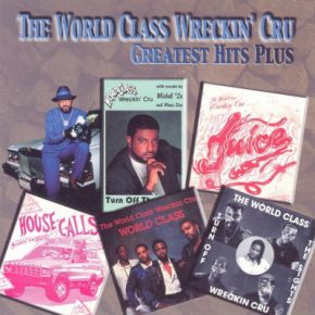 World Class Wreckin Crew - The World Class Wreckin' Cru Greatest Hits Plus (2000) [FLAC]