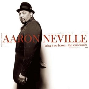 Aaron Neville - Bring It on Home... The Soul Classics (2006) [FLAC]