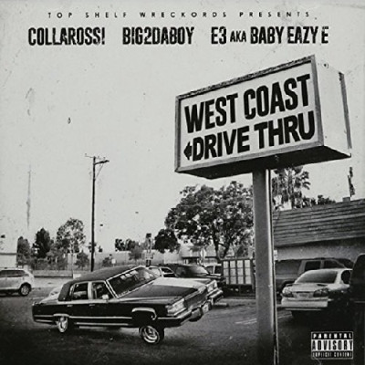 Collarossi x Big2DaBoy x E3 Aka Baby Eazy E - West Coast Drive Thru (2016) [FLAC]