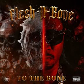 Flesh-N-Bone - To the Bone (2022) [FLAC + 320 kbps]