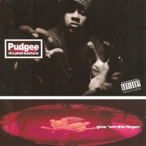 Pudgee Tha Phat Bastard Give Em The Finger 1993 FLAC