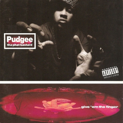 Pudgee Tha Phat Bastard - Give 'Em The Finger (1993) [CD] [FLAC]