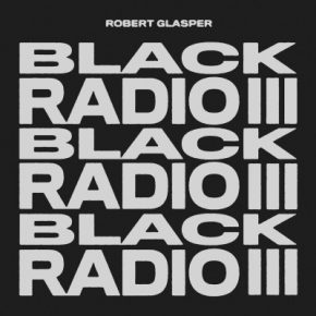 Robert Glasper - Black Radio III (2022) [FLAC] [24-96]