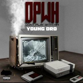 Young Dro - D. P. W. H. (2022) [320 kbps]