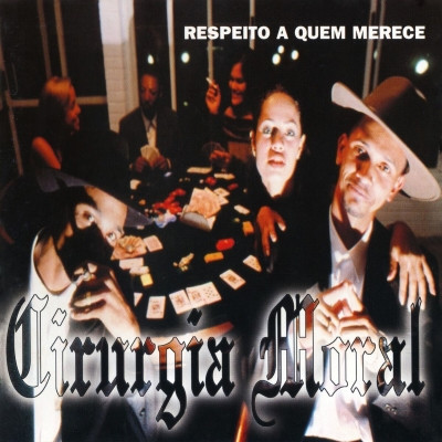 Cirurgia Moral 1998 Respeito a Quem Merece FLAC BR Zen Studio GEN 032