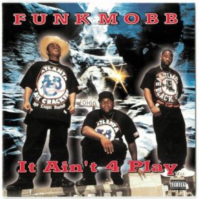Funk Mobb - It Ain't 4 Play (1996) [FLAC]