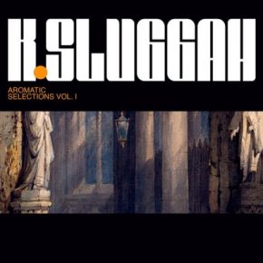 K. Sluggah - Aromatic Selections Vol. I (Limited Edition) (2020) [FLAC]