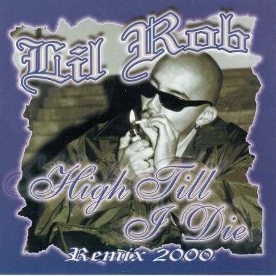 Lil Rob 2000 High Till I Die Remix 2000 FLAC
