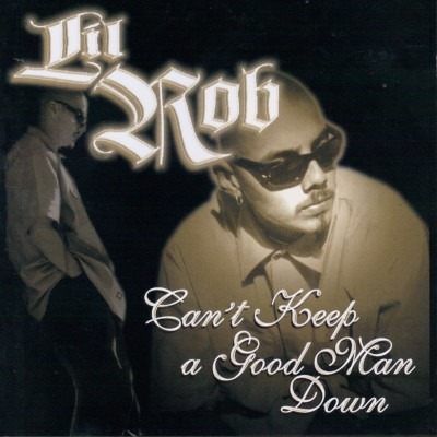 Lil Rob 2013 Cant Keep a Good Man Down FLAC