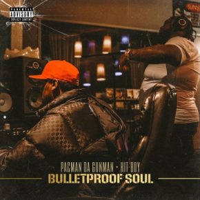 Pacman Da Gunman & Hit-Boy - Bulletproof Soul (2022) [FLAC + 320 kbps]