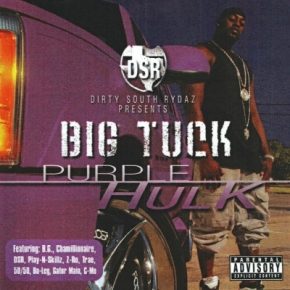 Dirty South Rydaz Presents Big Tuck - Purple Hulk (2004) [FLAC]