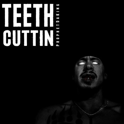 ProphetDaKing 2022 Teeth Cuttin FLAC