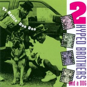 2 Hyped Brothers and a Dog 1991 Ya Rollin Doo Doo FLAC WAACD 2730