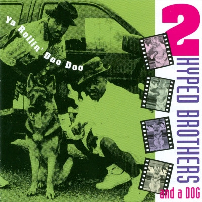 2 Hyped Brothers and a Dog 1991 Ya Rollin Doo Doo FLAC WAACD 2730