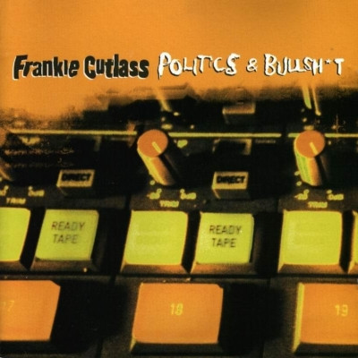 Frankie Cutlass - Politics & Bullsh*t (1997) [FLAC]