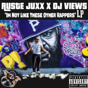 Ruste Juxx x DJ Views - Im Not Like These Other Rappers (2022) [FLAC]