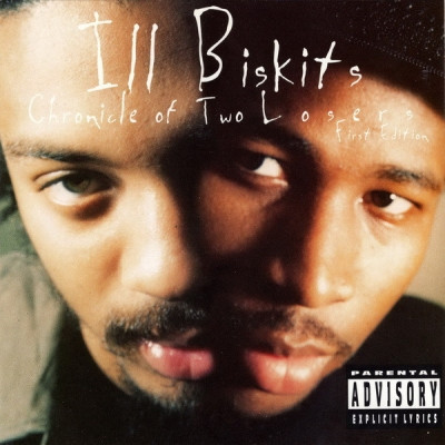 Ill Biskits 2007 Chronicle Of Two Losers First Edition FLAC